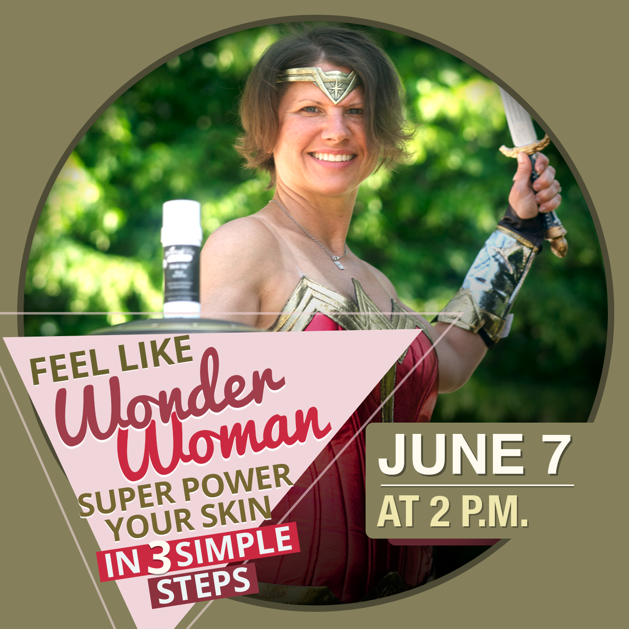 Talk With Trina: Wednesday, June 7 on Facebook Live. Topic: Feel Like Wonder Woman - Super Power your skin in 3 simple steps