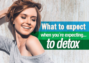 What to expect when you’re expecting… to detox