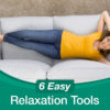 Six Easy Relaxation Tools