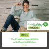 The Power of Essential Oils | The Healthy Me Podcast Episode 004