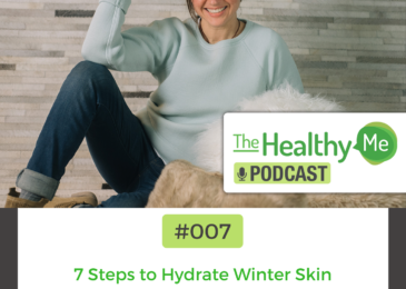 7 Steps to Hydrate Winter Skin | The Healthy Me Podcast Episode 007