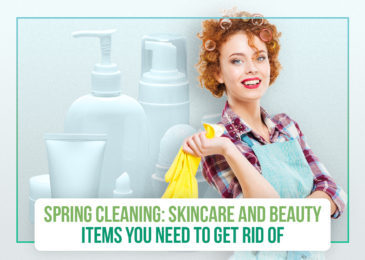 Spring Cleaning: Skincare and Beauty Items You Need to Get Rid Of