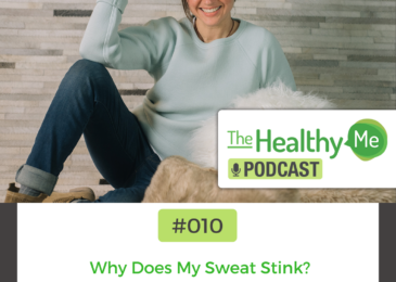 Why Does My Sweat Stink? | The Healthy Me Podcast Episode 010